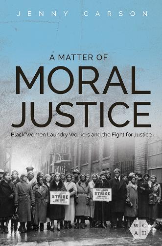 Бумажная книга «A Matter of Moral Justice: Black Women Laundry Workers and the Fight for Justice», автор Дженни Карсон - фото №1
