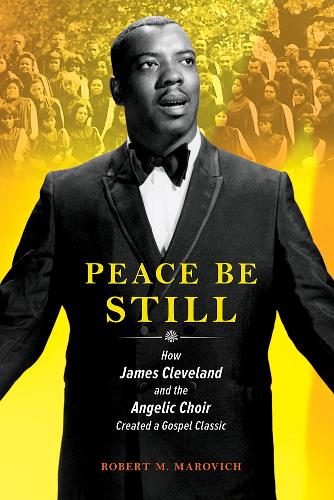 Бумажная книга «Peace Be Still: How James Cleveland and the Angelic Choir Created a Gospel Classic», автор Роберт Марович - фото №1