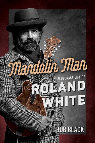 Бумажная книга «Mandolin Man: The Bluegrass Life of Roland White», автор Боб Блэк - фото №1