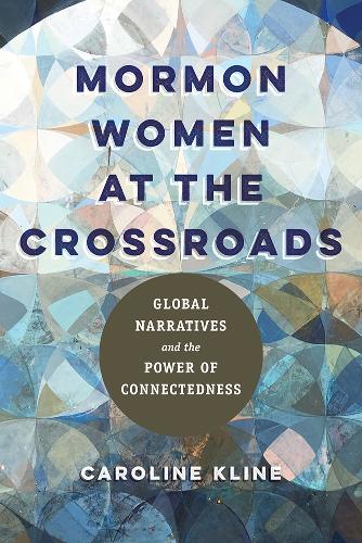 Бумажная книга «Mormon Women at the Crossroads: Global Narratives and the Power of Connectedness», автор Кэролайн Клайн - фото №1
