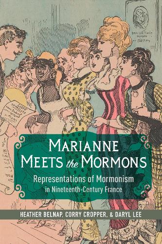 Бумажная книга «Marianne Meets the Mormons: Representations of Mormonism in Nineteenth-Century France», авторов Корри Кроппер, Дэрил Ли, Хизер Белнап - фото №1