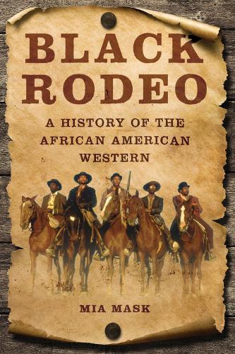 Бумажная книга «Black Rodeo: A History of the African American Western», автор Миа Маск - фото №1