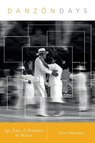 Бумажная книга «Danzón Days: Age, Race, and Romance in Mexico», автор Хетти Малкомсон - фото №1