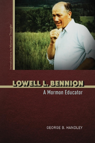 Бумажная книга «Lowell L. Bennion: A Mormon Educator», автор Джордж Б. Хэндли - фото №1