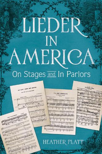 Бумажная книга «Lieder in America: On Stages and In Parlors», автор Хизер Платт - фото №1