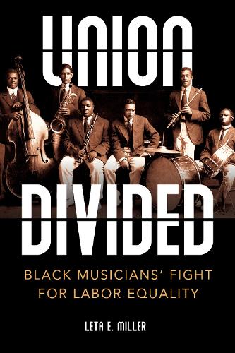 Бумажная книга «Union Divided: Black Musicians’ Fight for Labor Equality», автор Лета Э. Миллер - фото №1