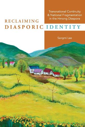 [object Object] «Reclaiming Diasporic Identity: Transnational Continuity and National Fragmentation in the Hmong Diaspora», автор Сангмі Лі - фото №1
