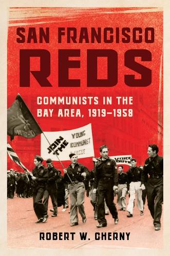 Бумажная книга «San Francisco Reds: Communists in the Bay Area, 1919-1958», автор Роберт В. Черни - фото №1