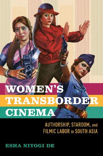 Бумажная книга «Women's Transborder Cinema: Authorship, Stardom, and Filmic Labor in South Asia», автор Эша Нийоги Де - фото №1