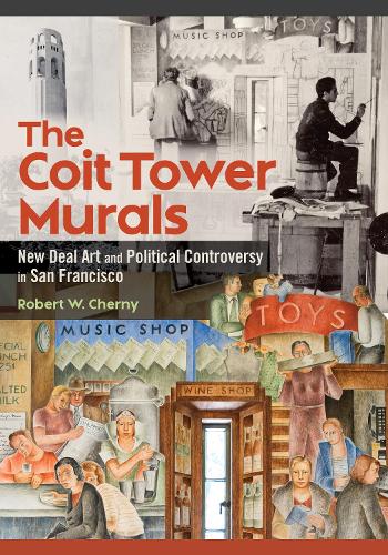 Бумажная книга «The Coit Tower Murals: New Deal Art and Political Controversy in San Francisco», автор Роберт В. Черни - фото №1