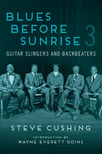 Бумажная книга «Blues Before Sunrise 3: Guitar Slingers and Backbeaters», автор Стив Кушинг - фото №1