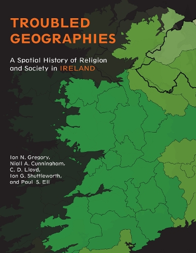 Бумажная книга «Troubled Geographies: A Spatial History of Religion and Society in Ireland», авторов Кристофер Д. Ллойд, Ян Г. Шаттлворт, Иэн Н. Грегори, Ниалл А. Каннингем, Пол С. Элл - фото №1