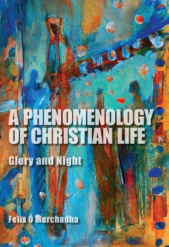 Бумажная книга «A Phenomenology of Christian Life: Glory and Night», автор Феликс О. Мурчада - фото №1
