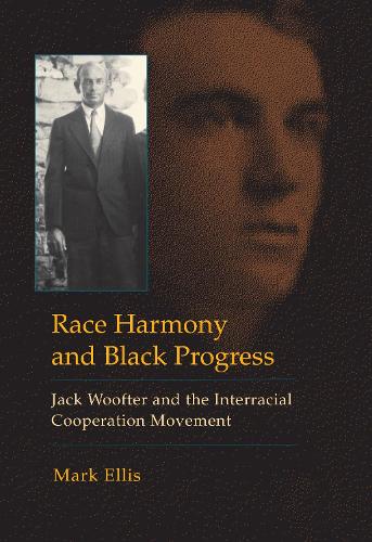 Бумажная книга «Race Harmony and Black Progress: Jack Woofter and the Interracial Cooperation Movement», автор Марк Эллис - фото №1