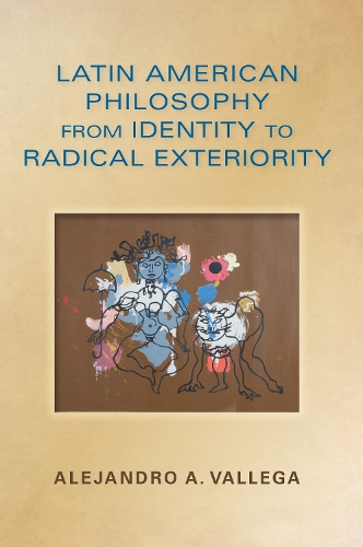 Бумажная книга «Latin American Philosophy from Identity to Radical Exteriority», автор Алехандро Артуро Валлега - фото №1