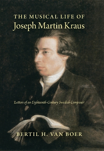 Бумажная книга «The Musical Life of Joseph Martin Kraus: Letters of an Eighteenth-Century Swedish Composer», автор Бертиль Х. ван Бур - фото №1