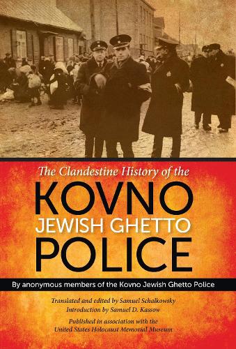 Бумажная книга «The Clandestine History of the Kovno Jewish Ghetto Police», автор Анонимные сотрудники полиции Ковенского еврейского гетто - фото №1