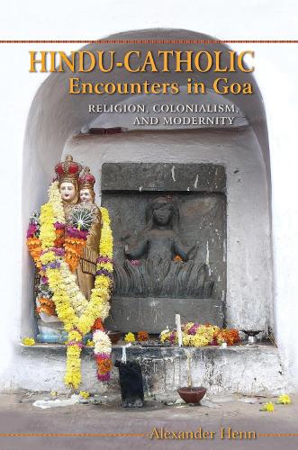 Паперова книга «Hindu-Catholic Encounters in Goa: Religion, Colonialism, and Modernity», автор Александр Хенн - фото №1