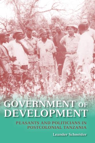 Бумажная книга «Government of Development: Peasants and Politicians in Postcolonial Tanzania», автор Леандр Шнайдер - фото №1