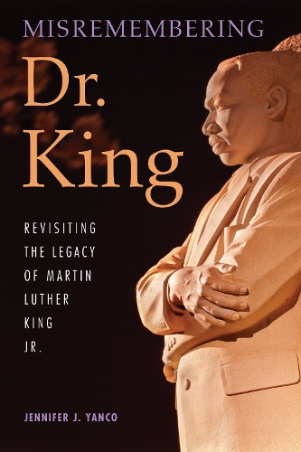 Бумажная книга «Misremembering Dr. King: Revisiting the Legacy of Martin Luther King Jr.», автор Дженнифер Дж. Янко - фото №1