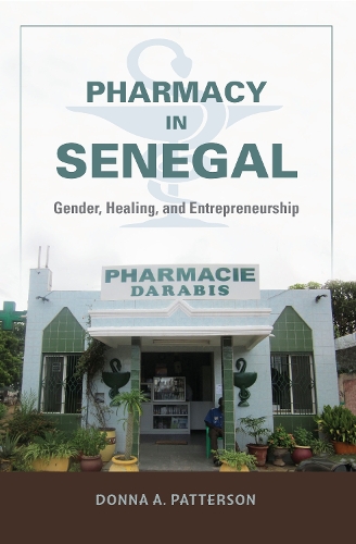 Бумажная книга «Pharmacy in Senegal: Gender, Healing, and Entrepreneurship», автор Донна А. Паттерсон - фото №1