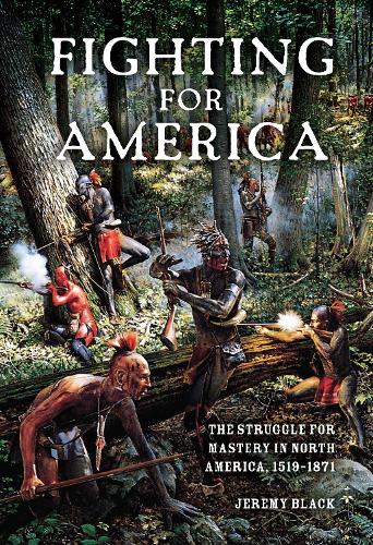 Бумажная книга «Fighting for America: The Struggle for Mastery in North America, 1519-1871», автор Джереми Блэк - фото №1