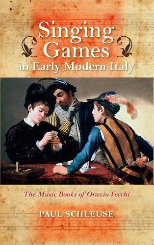 Бумажная книга «Singing Games in Early Modern Italy: The Music Books of Orazio Vecchi», автор Пол Шлёзе - фото №1