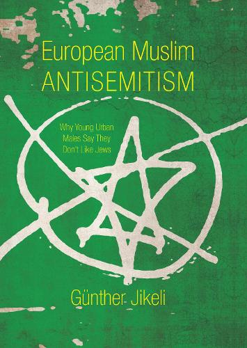 Бумажная книга «European Muslim Antisemitism: Why Young Urban Males Say They Don't Like Jews», автор Гюнтер Джикели - фото №1