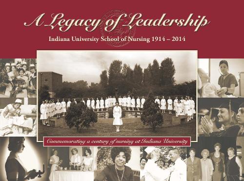 Бумажная книга «A Legacy of Leadership: Indiana University School of Nursing 1914-2014», автор Лесли Флауэрс - фото №1