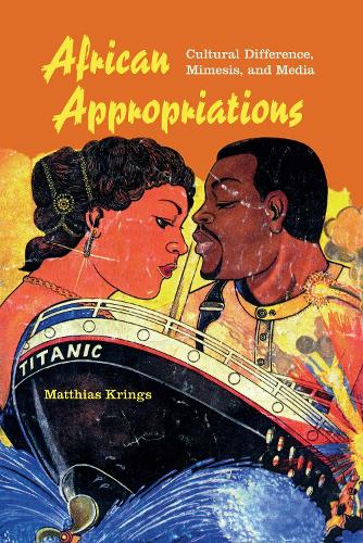 Бумажная книга «African Appropriations: Cultural Difference, Mimesis, and Media», автор Маттиас Крингс - фото №1