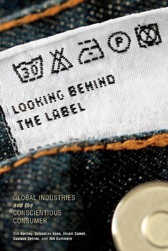 Бумажная книга «Looking behind the Label: Global Industries and the Conscientious Consumer», авторов Густаво Сетрини, Хирам Самель, Ник Саммерс, Себастьян Коос - фото №1