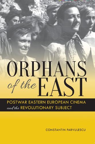 Бумажная книга «Orphans of the East: Postwar Eastern European Cinema and the Revolutionary Subject», автор Константин Парвулеску - фото №1