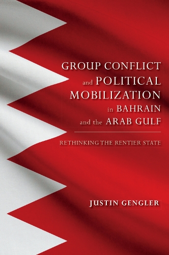 Бумажная книга «Group Conflict and Political Mobilization in Bahrain and the Arab Gulf: Rethinking the Rentier State», автор Джастин Генглер - фото №1