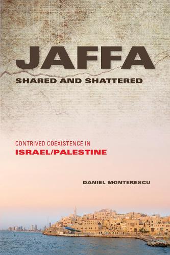 Паперова книга «Jaffa Shared and Shattered: Contrived Coexistence in Israel/Palestine», автор Даніель Монтереску - фото №1