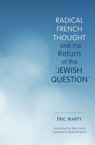 Бумажная книга «Radical French Thought and the Return of the "Jewish Question"», автор Эрик Марти - фото №1