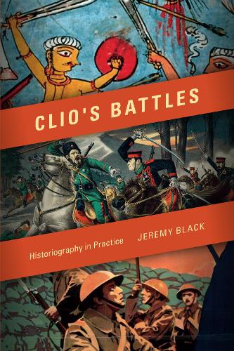 Бумажная книга «Clio's Battles: Historiography in Practice», автор Джереми Блэк - фото №1