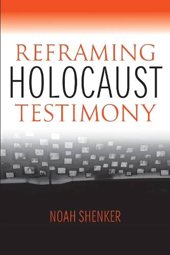 Паперова книга «Reframing Holocaust Testimony», автор Ной Шенкер - фото №1
