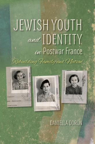 Бумажная книга «Jewish Youth and Identity in Postwar France: Rebuilding Family and Nation», автор Даниэлла Дорон - фото №1