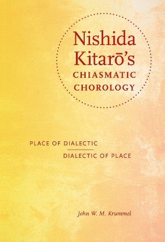 Бумажная книга «Nishida Kitarō's Chiasmatic Chorology: Place of Dialectic, Dialectic of Place», автор Джон В. М. Круммель - фото №1
