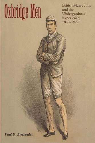 Бумажная книга «Oxbridge Men: British Masculinity and the Undergraduate Experience, 1850-1920», автор Пол Р. Десландс - фото №1