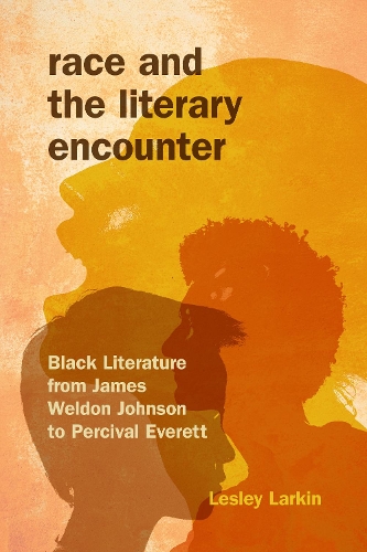 Бумажная книга «Race and the Literary Encounter: Black Literature from James Weldon Johnson to Percival Everett», автор Лесли Ларкин - фото №1