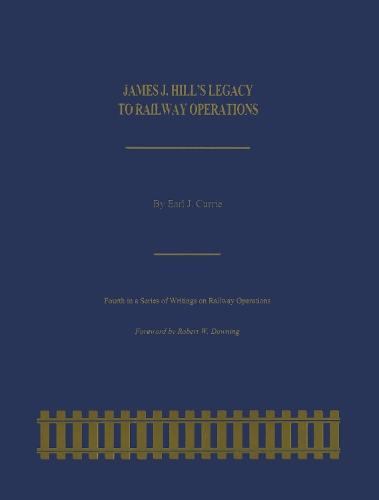 Бумажная книга «James J. Hill's Legacy to Railway Operations», автор Эрл Дж. Карри - фото №1