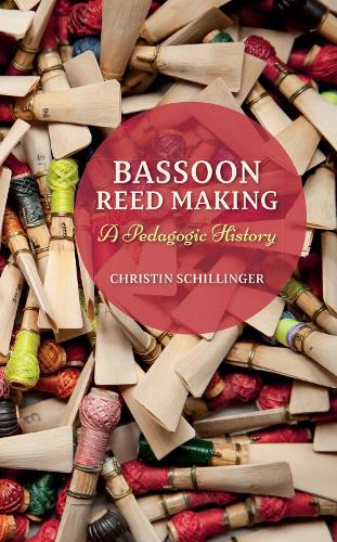 Паперова книга «Bassoon Reed Making: A Pedagogic History», автор Крістін Шиллінгер - фото №1