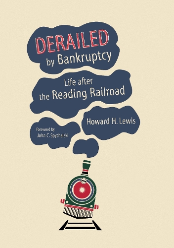 Бумажная книга «Derailed by Bankruptcy: Life after the Reading Railroad», автор Говард Х. Льюис - фото №1