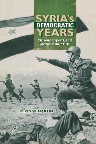 Паперова книга «Syria's Democratic Years: Citizens, Experts, and Media in the 1950s», автор Кевін В. Мартін - фото №1