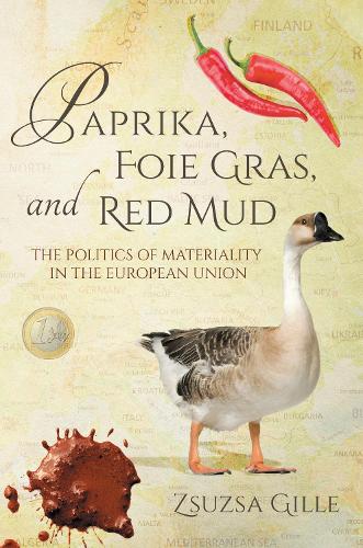 Бумажная книга «Paprika, Foie Gras, and Red Mud: The Politics of Materiality in the European Union», автор Жужа Гилле - фото №1