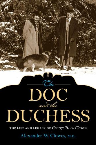 Бумажная книга «The Doc and the Duchess: The Life and Legacy of George H. A. Clowes», автор Александр В. Клоуз - фото №1