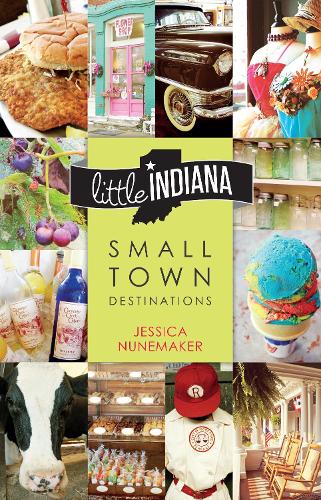 Паперова книга «Little Indiana: Small Town Destinations», автор Джессіка Нунемейкер - фото №1