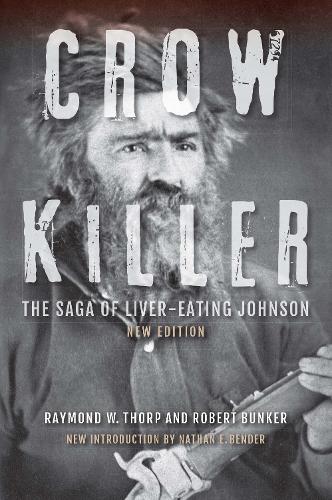 Бумажная книга «Crow Killer, New Edition: The Saga of Liver-Eating Johnson», авторов Рэймонд В. Торп, Роберт Бункер - фото №1