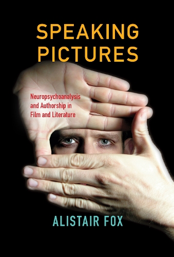 Бумажная книга «Speaking Pictures: Neuropsychoanalysis and Authorship in Film and Literature», автор Алистер Фокс - фото №1